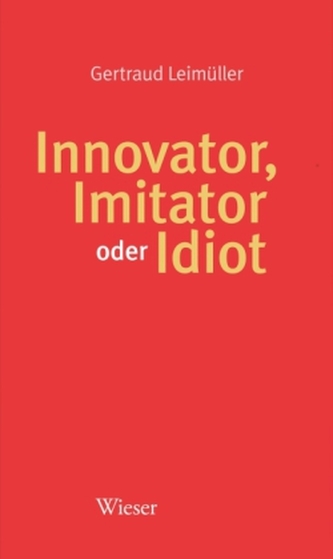 Innovator, Imitator oder Idiot