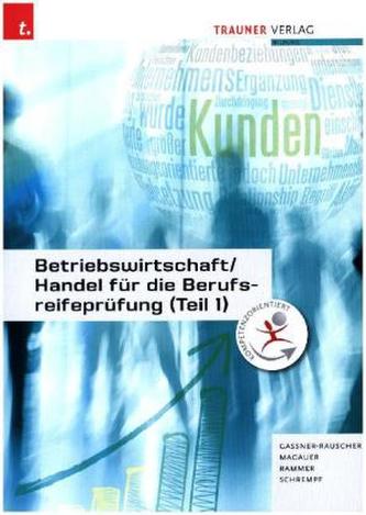 Betriebswirtschaft / Handel für die Berufsreifeprüfung. Tl.1