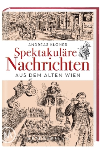 Spektakuläre Nachrichten aus dem Alten Wien