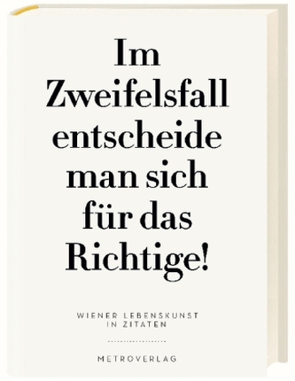 Im Zweifelsfall entscheide man sich für das Richtige!