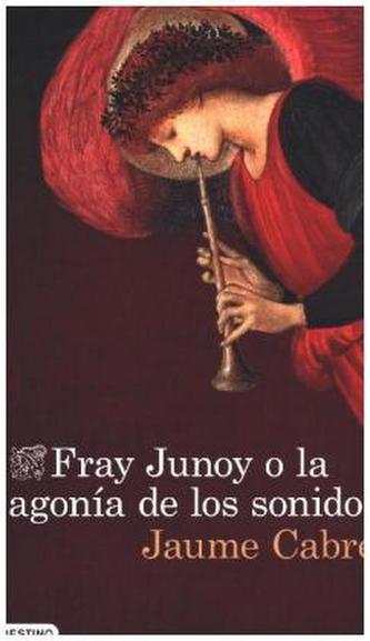Fray Junoy o la agonía de los sonidos