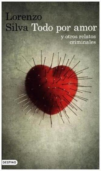 Todo por amor y otros relatos criminales