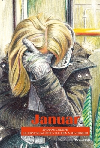 Januar - Endlosschleife: Erlebnisse im öffentlichen Nahverkehr