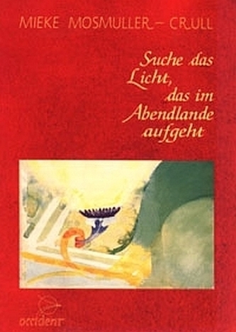 Suche das Licht, das im Abendlande aufgeht Suche das Licht, das im Abendlande aufgeht