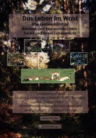 Das Leben im Wald. Eine Lernwerkstatt zu Bäumen und Beerensträuchern, Tieren und ihrem Lebensraum