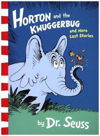 Horton And The Kwuggerbug And More Lost Stories
