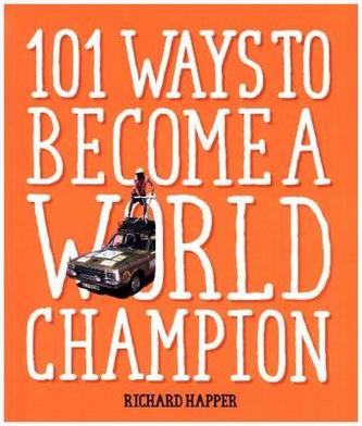 101 Ways to Become A World Champion 101 Ways to Become A World Champion