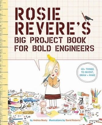 Rosie Revere's Big Activity Book for Bold Engineers Rosie Revere's Big Activity Book for Bold Engineers