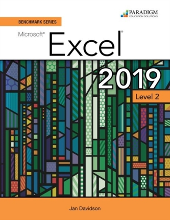 Benchmark Series: Microsoft Excel 2019 Level 2 Benchmark Series: Microsoft Excel 2019 Level 2