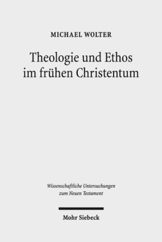 Theologie und Ethos im frühen Christentum