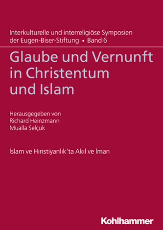 Glaube und Vernunft in Christentum und Islam Glaube und Vernunft in Christentum und Islam