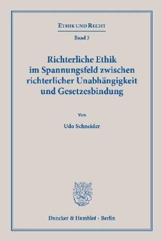 Richterliche Ethik im Spannungsfeld zwischen richterlicher Unabhängigkeit und Gesetzesbindung