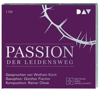 Passion. Der Leidensweg, 1 Audio-CD Passion. Der Leidensweg, 1 Audio-CD