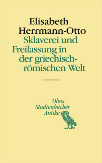 Sklaverei und Freilassung in der griechisch-römischen Welt Sklaverei und Freilassung in der griechisch-römischen Welt