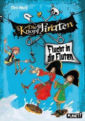 Die Knopf-Piraten - Flucht in die Fluten