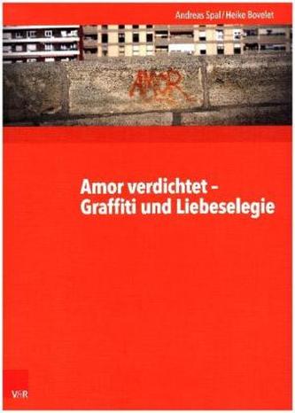 Amor verdichtet - Graffiti und Liebeselegie