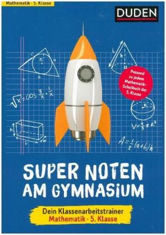 Super Noten am Gymnasium - Klassenarbeitstrainer Mathematik 5. Klasse