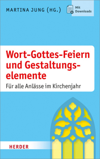 Wort-Gottes-Feiern und Gestaltungselemente Wort-Gottes-Feiern und Gestaltungselemente