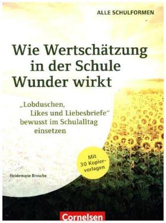 Wie Wertschätzung in der Schule Wunder wirkt