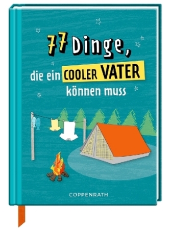 77 Dinge, die ein cooler Vater können muss