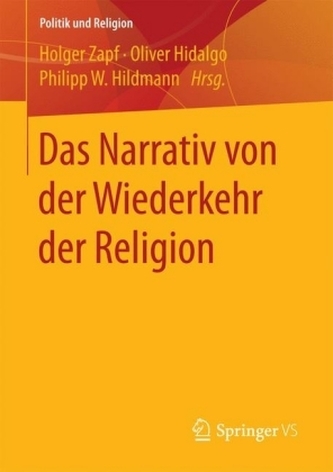 Das Narrativ von der Wiederkehr der Religion Das Narrativ von der Wiederkehr der Religion