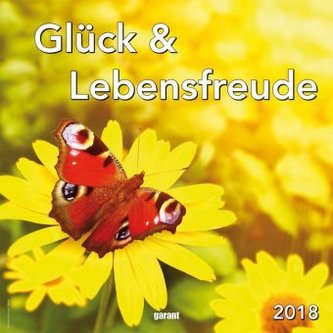 Glück & Lebensfreude Wochenkalender 2018