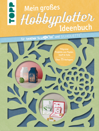 Mein großes Hobbyplotter-Ideenbuch für Brother ScanNCut und Silhouette