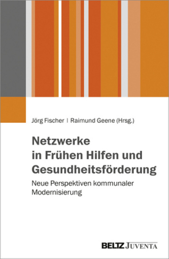Netzwerke in Frühen Hilfen und Gesundheitsförderung Netzwerke in Frühen Hilfen und Gesundheitsförderung