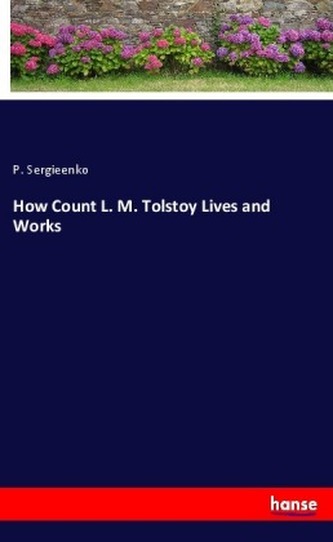 How Count L. M. Tolstoy Lives and Works
