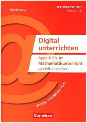 Apps & Co. im Mathematikunterricht gezielt einsetzen - Klasse 5-10