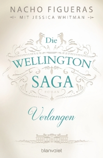 Die Wellington-Saga - Verlangen