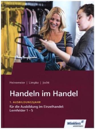 1. Ausbildungsjahr im Einzelhandel: Lernfelder 1 bis 5: Schülerband 1. Ausbildungsjahr im Einzelhandel: Lernfelder 1 bis 5: Schülerband