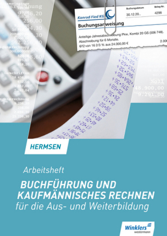 Buchführung und kaufmännisches Rechnen für die Aus- und Weiterbildung - Arbeitsheft Buchführung und kaufmännisches Rechnen für die Aus- und Weiterbildung - Arbeitsheft