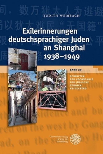 Exilerinnerungen deutschsprachiger Juden an Shanghai 1938-1949 Exilerinnerungen deutschsprachiger Juden an Shanghai 1938-1949
