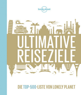 Lonely Planet Bildband Ultimative Reiseziele Lonely Planet Bildband Ultimative Reiseziele