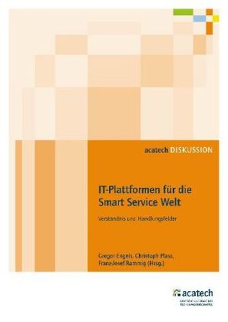 IT-Plattformen für die Smart Service Welt IT-Plattformen für die Smart Service Welt