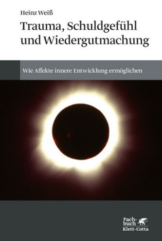 Trauma, Schuldgefühl und Wiedergutmachung Trauma, Schuldgefühl und Wiedergutmachung