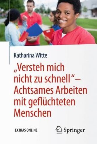 Versteh mich nicht zu schnell - Achtsames Arbeiten mit geflüchteten Menschen