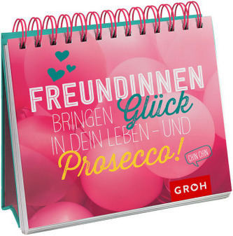 Freundinnen bringen Glück in dein Leben - und Prosecco!