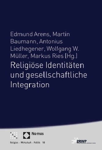 Religiöse Identitäten und gesellschaftliche Integration Religiöse Identitäten und gesellschaftliche Integration