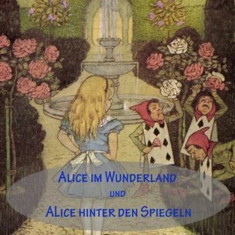 Alice im Wunderland und Alice hinter den Spiegeln, 1 MP3-CD Alice im Wunderland und Alice hinter den Spiegeln, 1 MP3-CD