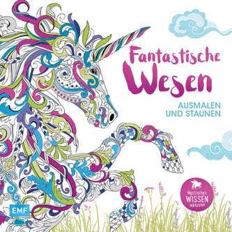 Fantastische Wesen - Ausmalen und Staunen Fantastische Wesen - Ausmalen und Staunen