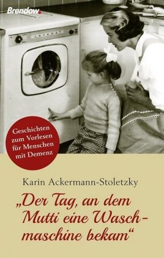Der Tag, an dem Mutti eine Waschmaschine bekam