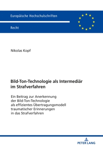 Bild-Ton-Technologie ALS Intermediaer Im Strafverfahren Bild-Ton-Technologie ALS Intermediaer Im Strafverfahren