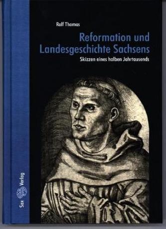 Reformation und Landesgeschichte Sachsens Reformation und Landesgeschichte Sachsens