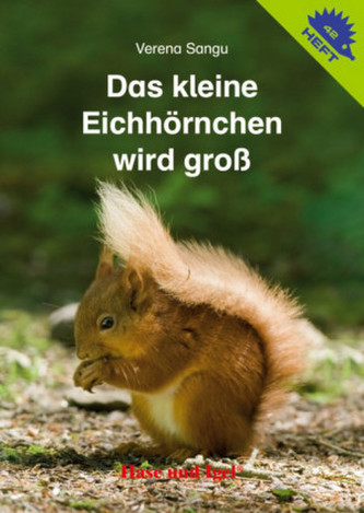 Das kleine Eichhörnchen wird groß Das kleine Eichhörnchen wird groß