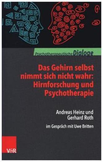 Das Gehirn selbst nimmt sich nicht wahr: Hirnforschung und Psychotherapie