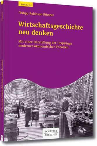 Wirtschaftsgeschichte neu denken