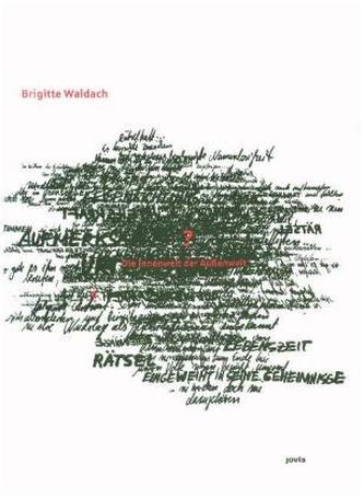 Brigitte Waldach - Die Innenwelt der Außenwelt Brigitte Waldach - Die Innenwelt der Außenwelt