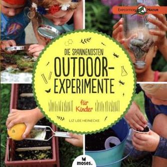 Die spannendsten Outdoor-Experimente für Kinder